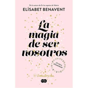 La magia de ser nosotros